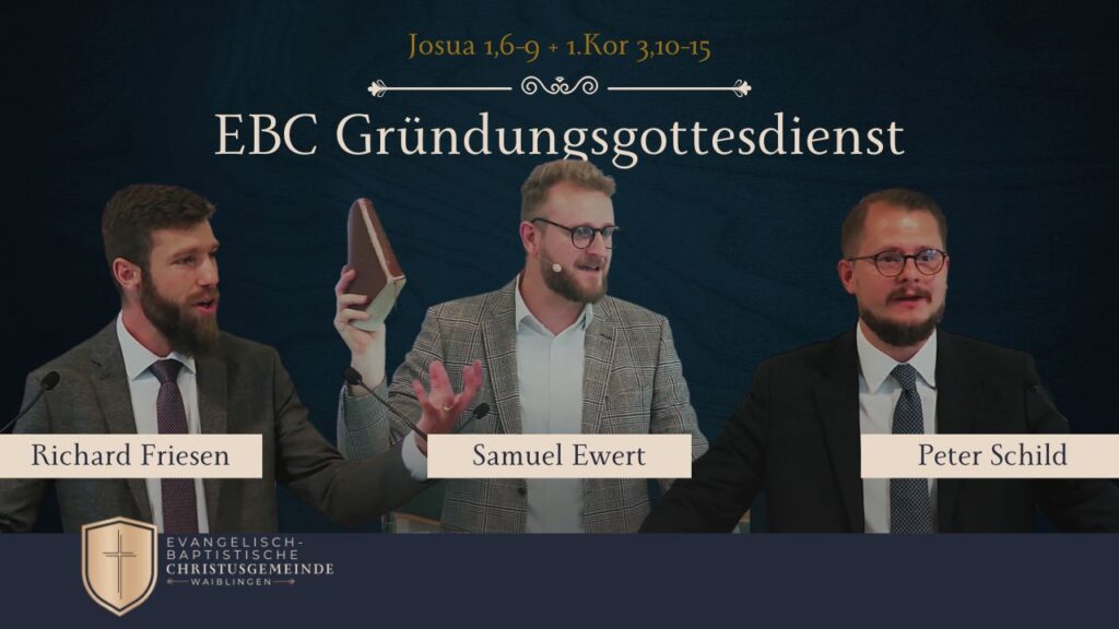EBC Gründungs- & Taufgottesdienst mit Samuel Ewert, Peter Schild und Richard Friesen