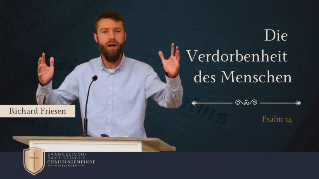 Die Verdorbenheit des Menschen – Psalm 14