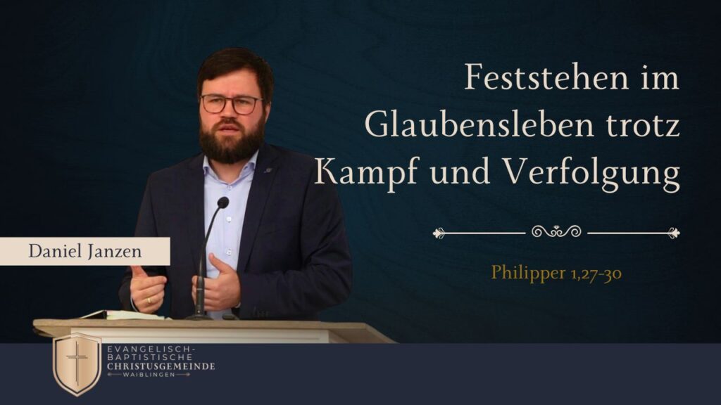 Feststehen im Glaubensleben trotz Kampf und Verfolgung