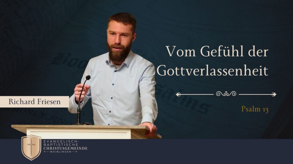 Vom Gefühl der Gottverlassenheit – Psalm 13