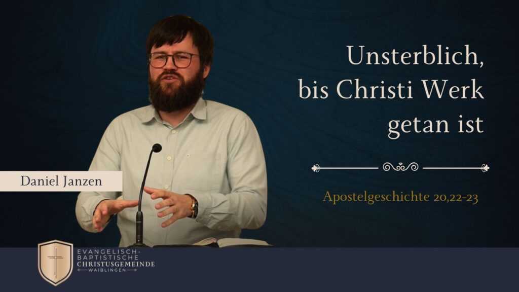 Unsterblich, bis Christi Werk getan ist