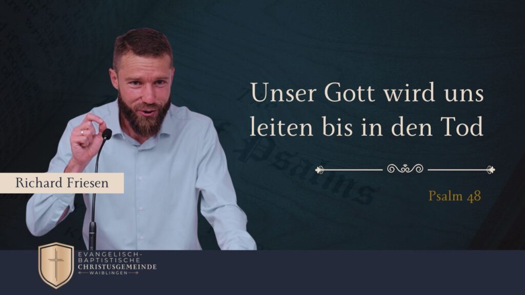 Unser Gott wird uns leiten bis in den Tod