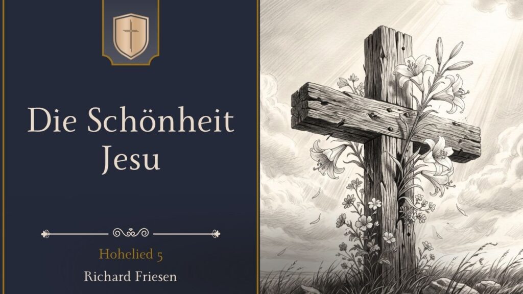 Die Schönheit Jesu (Hohelied 5)
