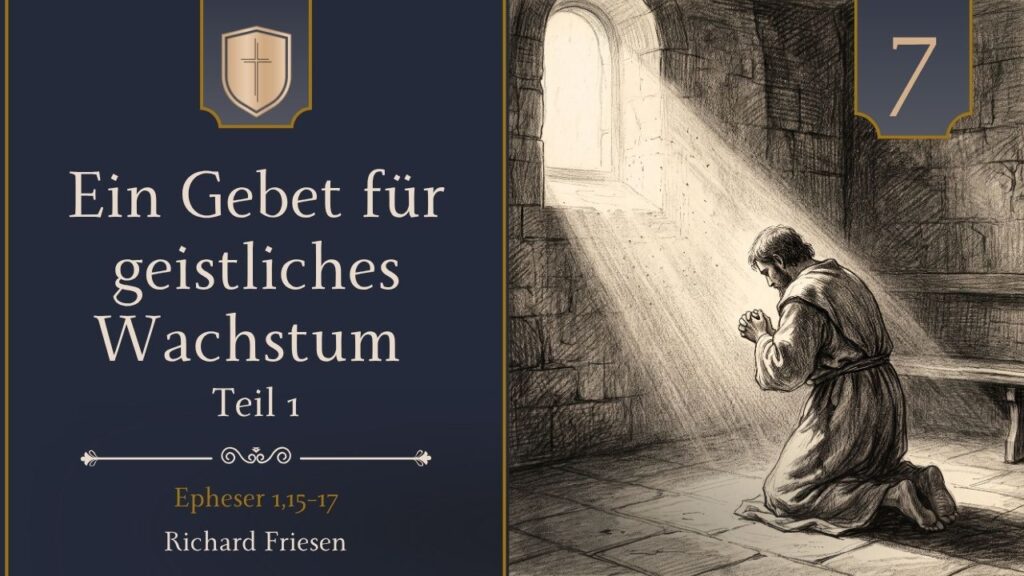 Ein Gebet für geistliches Wachstum Teil 1 ( – – – 17)